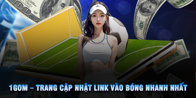 Vì Sao Nên Chọn 1Gom Để Truy Cập Nhà Cái Bong88 & Sbobet?